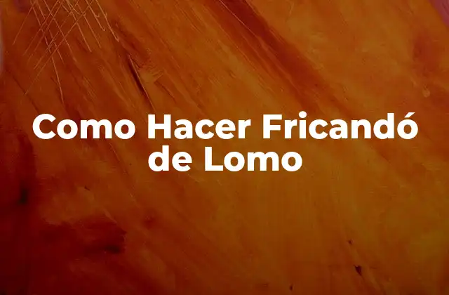 Como Hacer Fricandó de Lomo