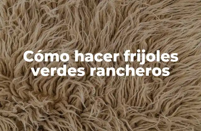 Cómo Hacer Frijoles Verdes Rancheros