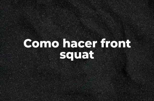 Como Hacer Front Squat