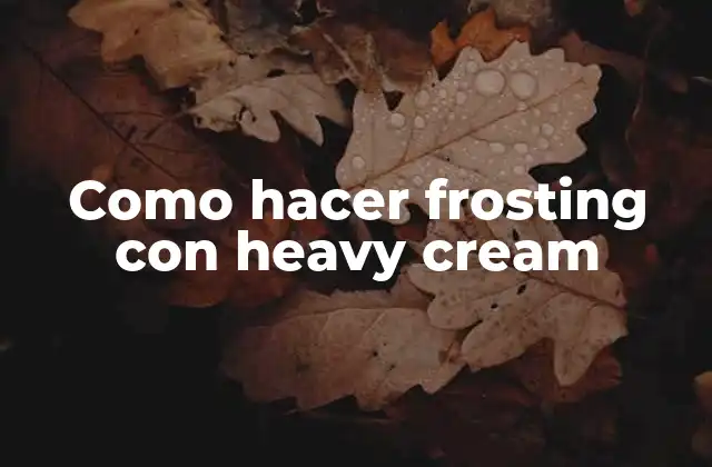 Como Hacer Frosting con Heavy Cream