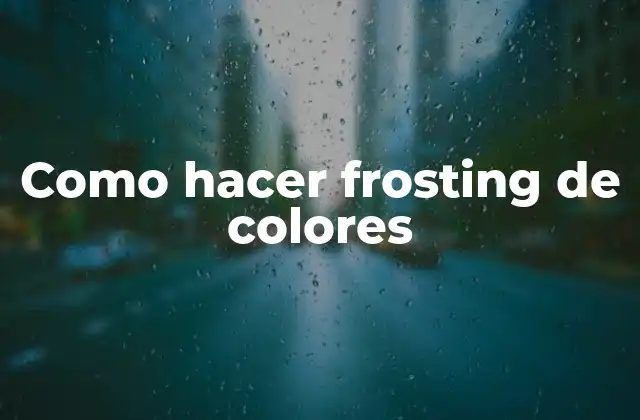 ¿Qué es un frosting de colores y para qué sirve?