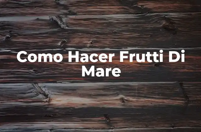 Como Hacer Frutti Di Mare