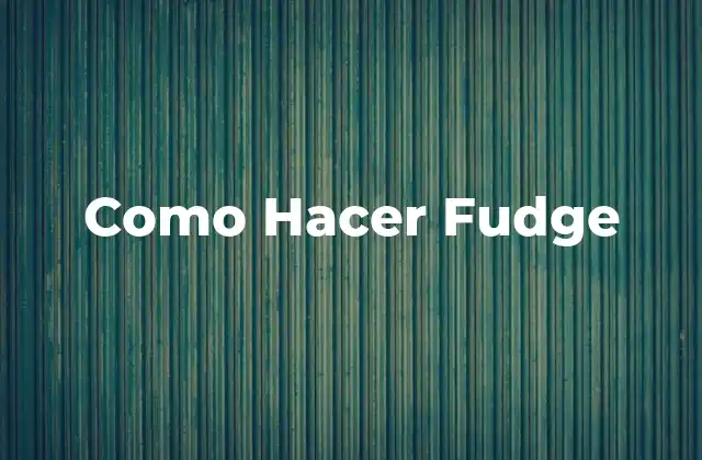 Como Hacer Fudge