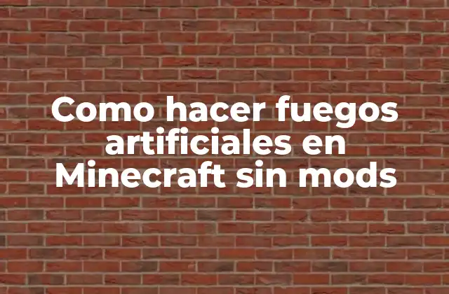 Como Hacer Fuegos Artificiales en Minecraft sin Mods