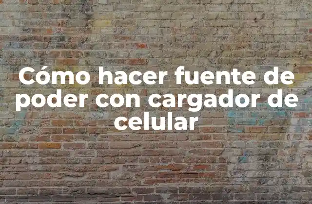 Cómo Hacer Fuente de Poder con Cargador de Celular