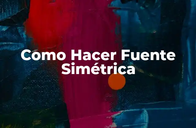 Como Hacer Fuente Simétrica