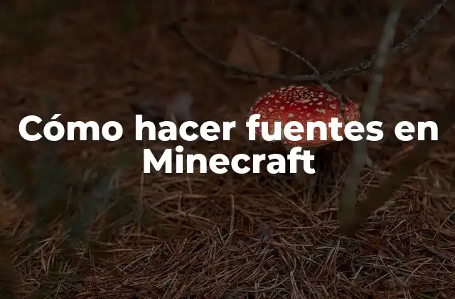 Cómo Hacer Fuentes en Minecraft 2 ¿Qué es una fuente en Minecraft?