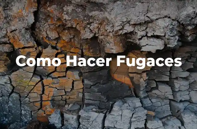 Como Hacer Fugaces