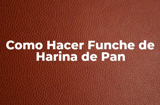¿Qué es el Funche de Harina de Pan?
