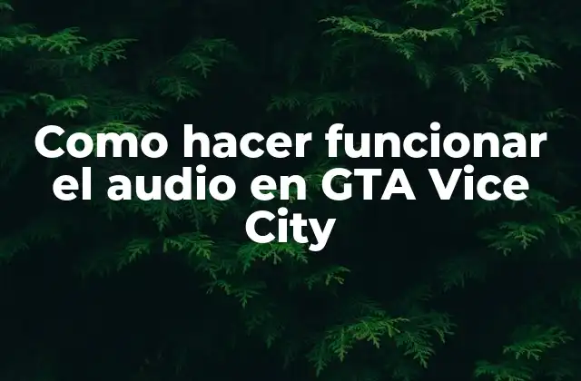 Como Hacer Funcionar el Audio en Gta Vice City