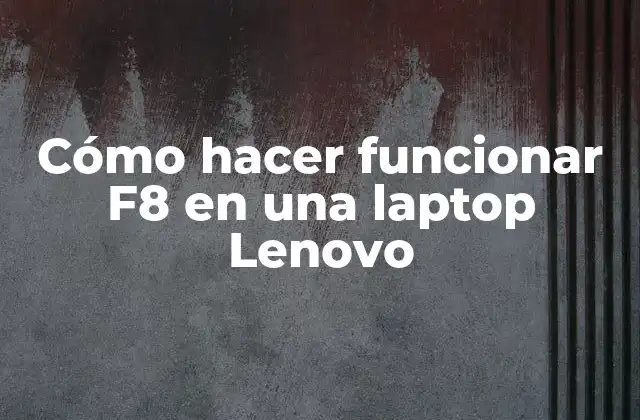 Cómo Hacer Funcionar F8 en una Laptop Lenovo