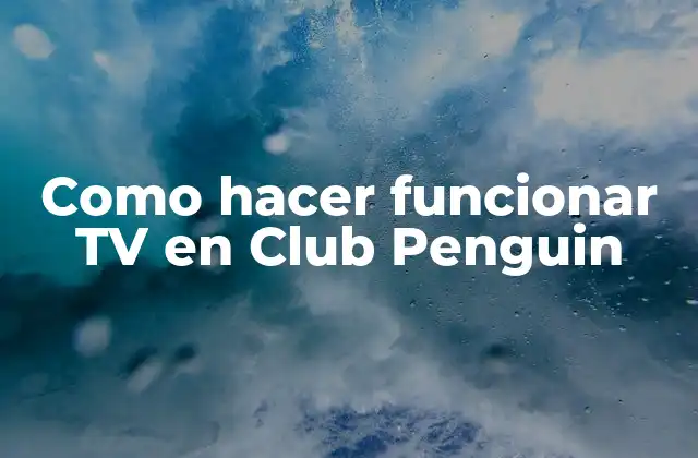 Como Hacer Funcionar Tv en Club Penguin