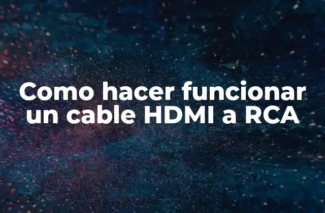 Como Hacer Funcionar un Cable Hdmi a Rca