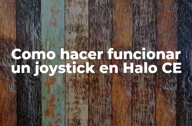 Como Hacer Funcionar un Joystick en Halo Ce