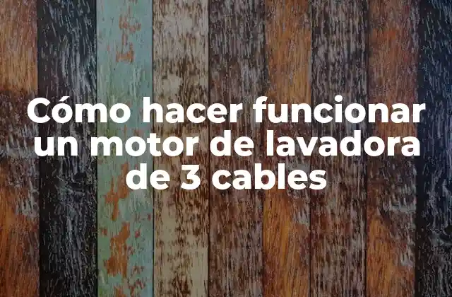 Cómo Hacer Funcionar un Motor de Lavadora de 3 Cables
