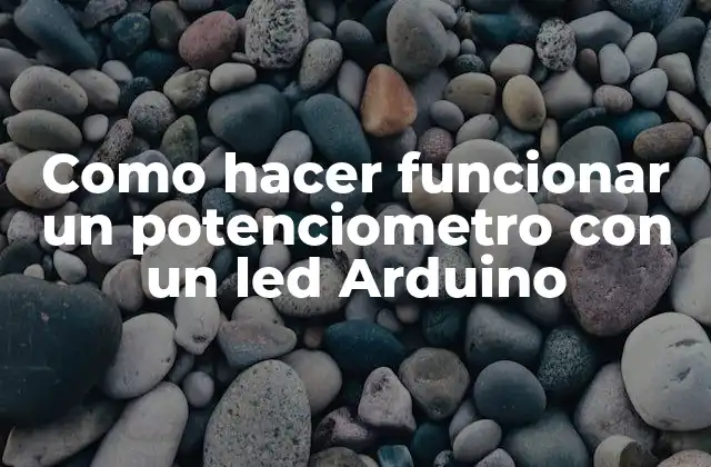 Como Hacer Funcionar un Potenciometro con un Led Arduino