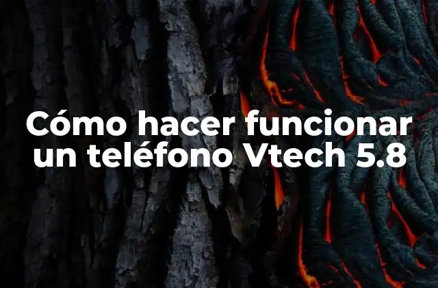 Cómo Hacer Funcionar un Teléfono Vtech 5.8