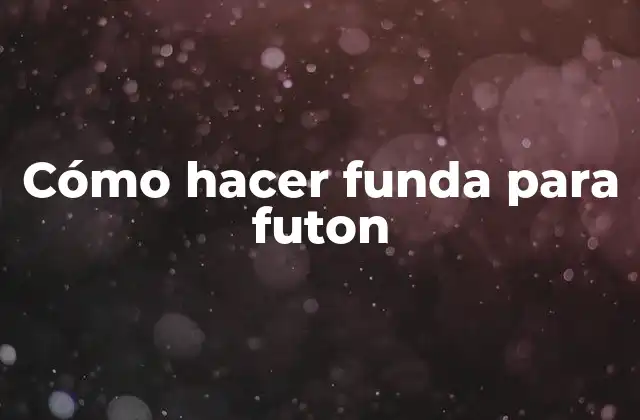 Cómo Hacer Funda para Futon