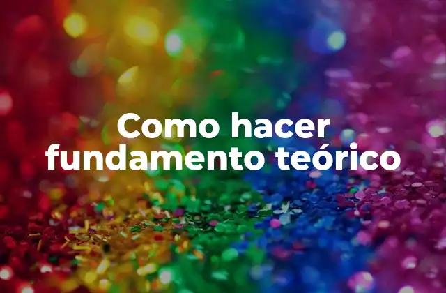 Como Hacer Fundamento Teórico