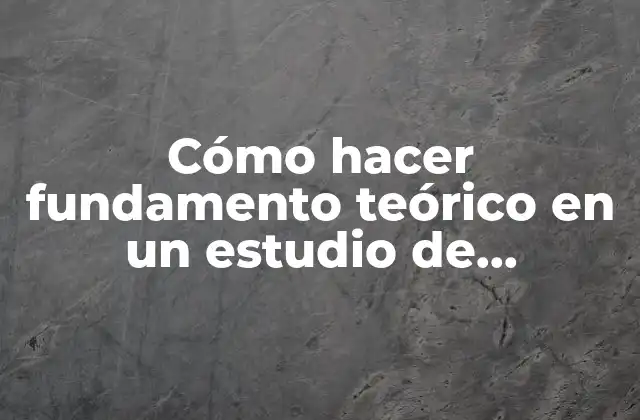 Cómo Hacer Fundamento Teórico en un Estudio de Municipio