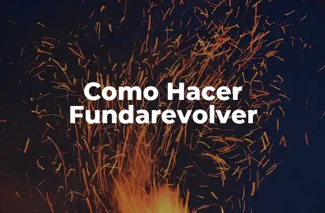 Como Hacer Fundarevolver