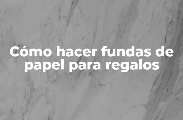 Cómo Hacer Fundas de Papel para Regalos
