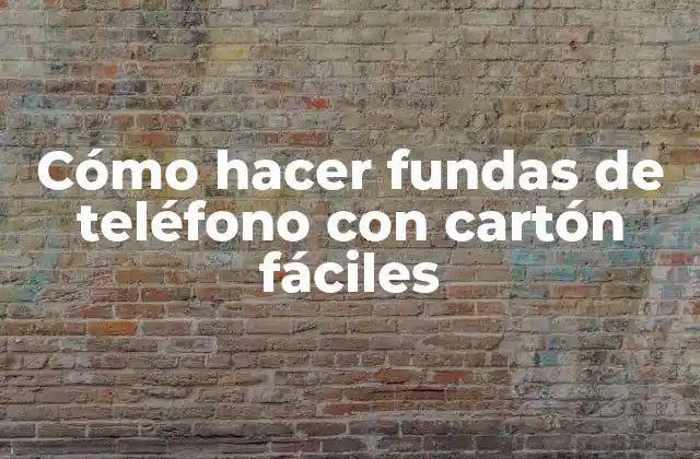 Cómo Hacer Fundas de Teléfono con Cartón Fáciles