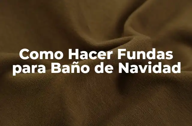 Como Hacer Fundas para Baño de Navidad