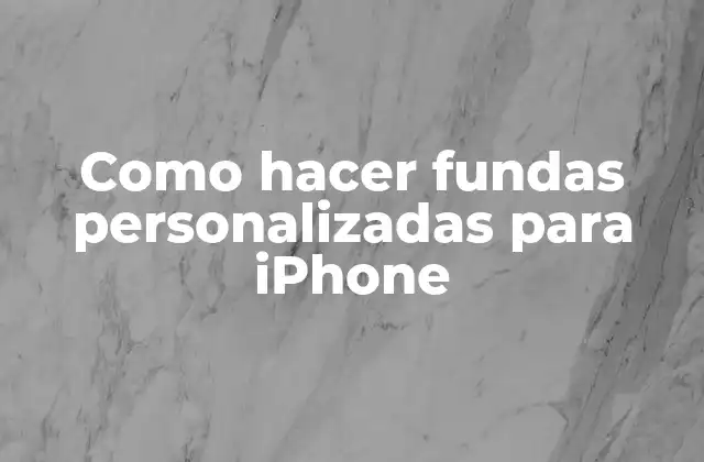 Como Hacer Fundas Personalizadas para Iphone