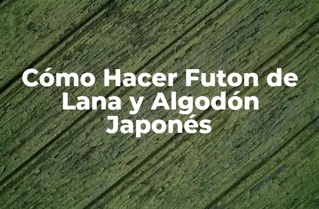 Qué es un Futon de Lana y Algodón Japonés