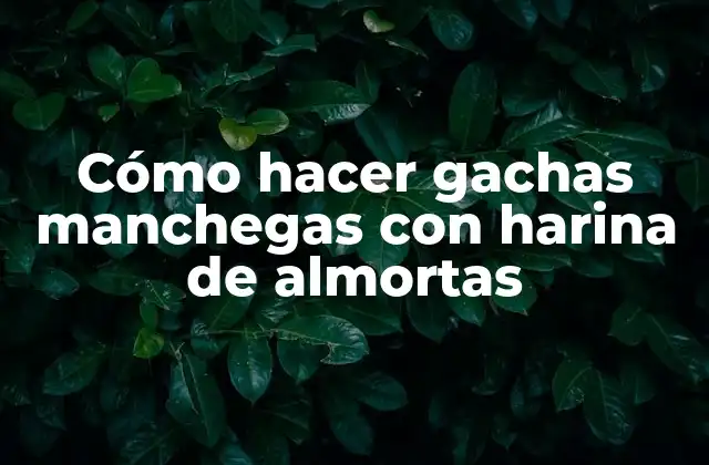 Cómo Hacer Gachas Manchegas con Harina de Almortas