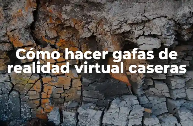 Cómo Hacer Gafas de Realidad Virtual Caseras 2 Cómo hacer gafas de realidad virtual caseras