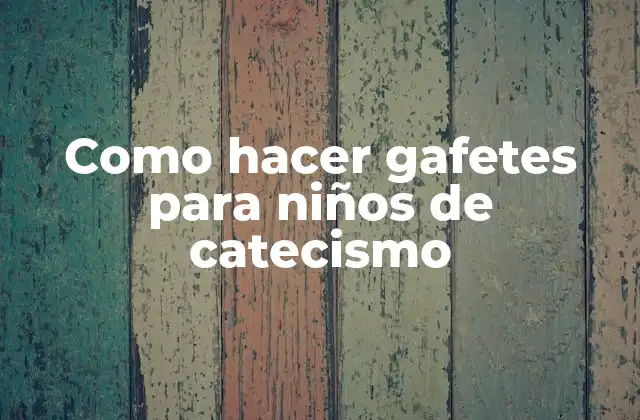 Como Hacer Gafetes para Niños de Catecismo