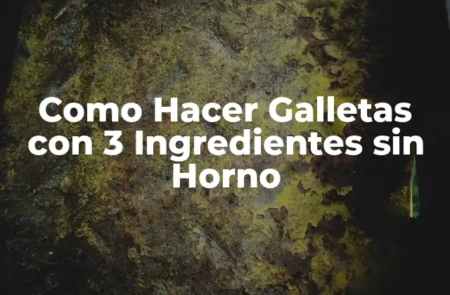 Como Hacer Galletas con 3 Ingredientes sin Horno
