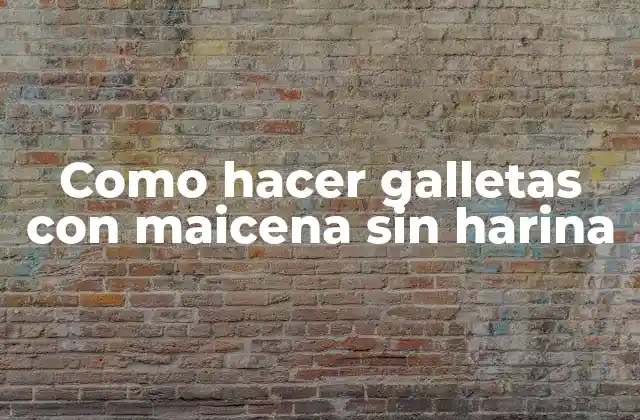 Como Hacer Galletas con Maicena sin Harina 2 Como hacer galletas con maicena sin harina