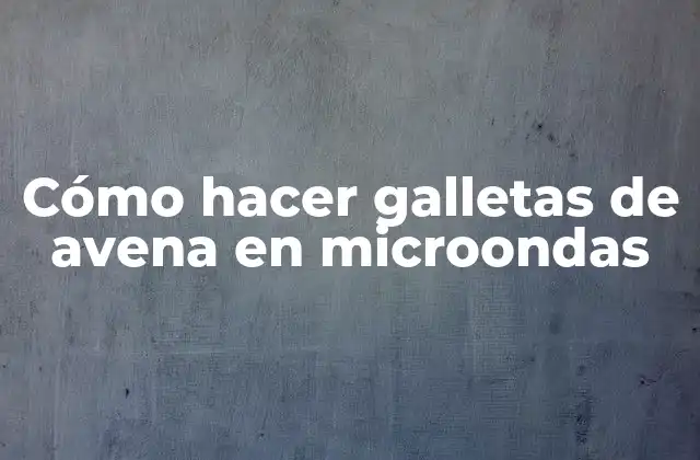 Cómo Hacer Galletas de Avena en Microondas