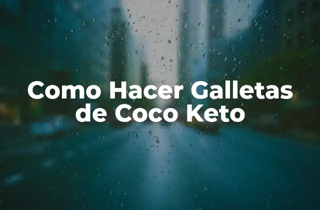 ¿Qué son las Galletas de Coco Keto y para qué Sirven?