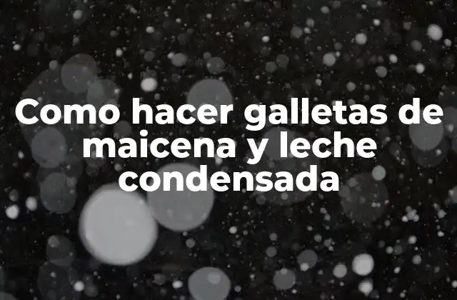 Galletas de maicena y leche condensada