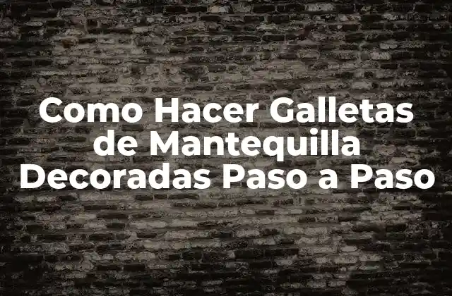 Como Hacer Galletas de Mantequilla Decoradas Paso a Paso 2 ¿Qué son las Galletas de Mantequilla Decoradas?
