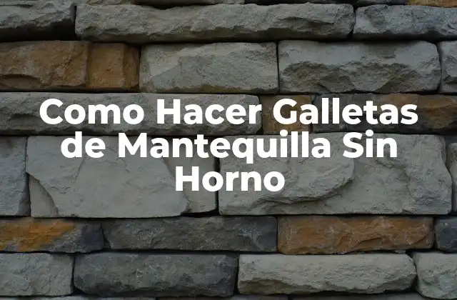 Como Hacer Galletas de Mantequilla sin Horno