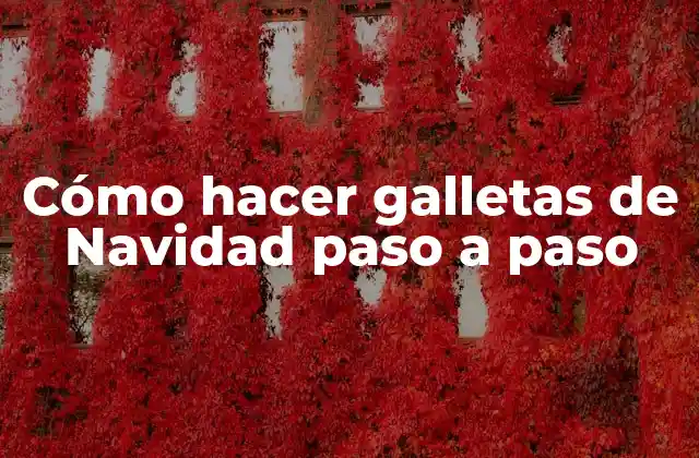 Cómo Hacer Galletas de Navidad Paso a Paso