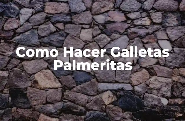 Como Hacer Galletas Palmeritas