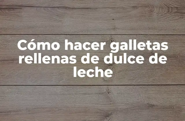 Cómo Hacer Galletas Rellenas de Dulce de Leche