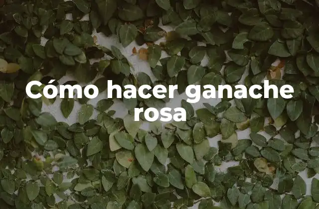 Cómo Hacer Ganache Rosa