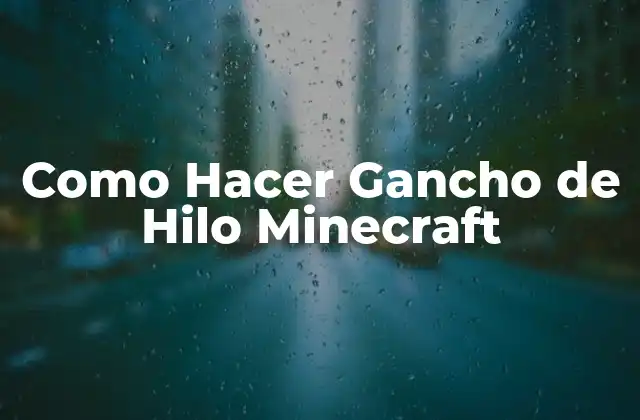 Como Hacer Gancho de Hilo Minecraft 2 ¿Qué es un Gancho de Hilo en Minecraft?