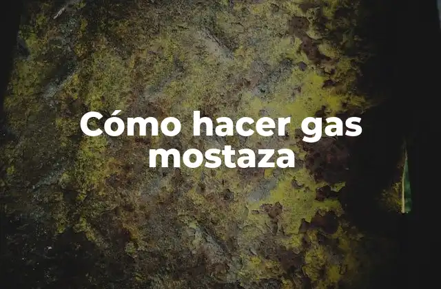 ¿Qué es el gas mostaza?