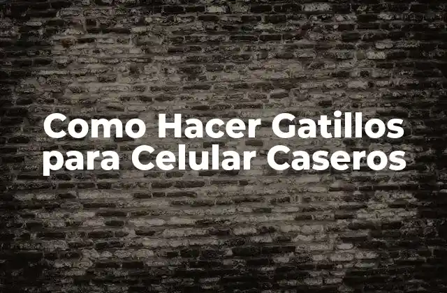 Como Hacer Gatillos para Celular Caseros