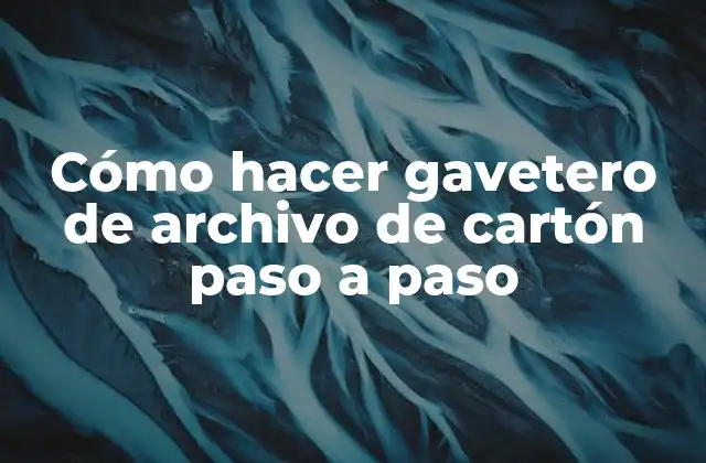 Cómo Hacer Gavetero de Archivo de Cartón Paso a Paso
