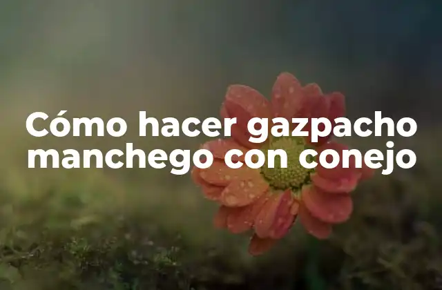 Cómo Hacer Gazpacho Manchego con Conejo 2 Cómo hacer gazpacho manchego con conejo