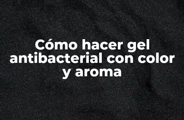 Cómo Hacer Gel Antibacterial con Color y Aroma